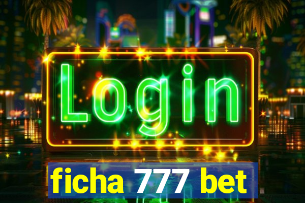 ficha 777 bet