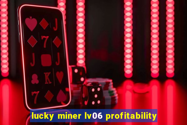 lucky miner lv06 profitability
