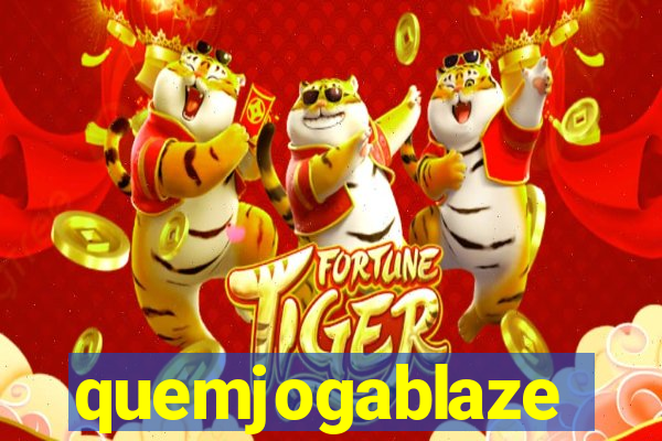 quemjogablaze