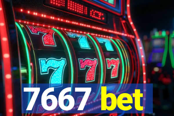 7667 bet