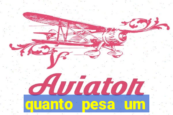 quanto pesa um fuzil 762