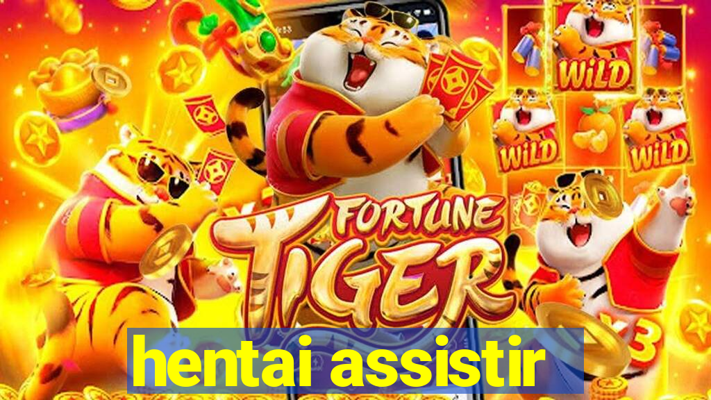 hentai assistir