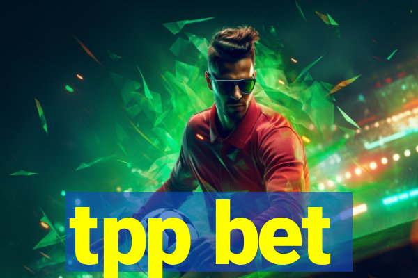 tpp bet