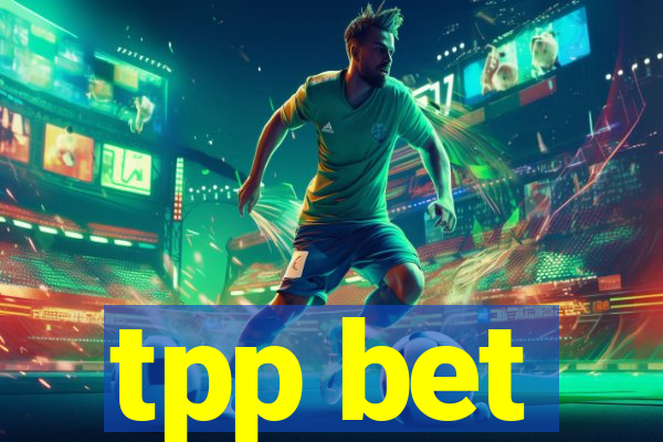 tpp bet