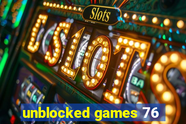 unblocked games 76