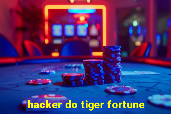 hacker do tiger fortune