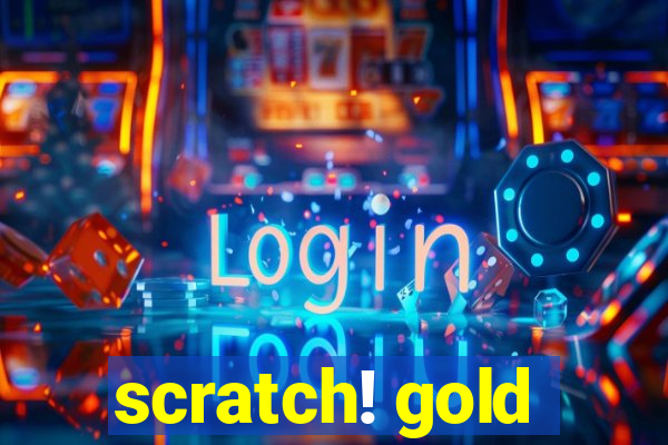 scratch! gold