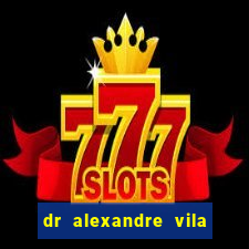 dr alexandre vila nova conselheiro lafaiete