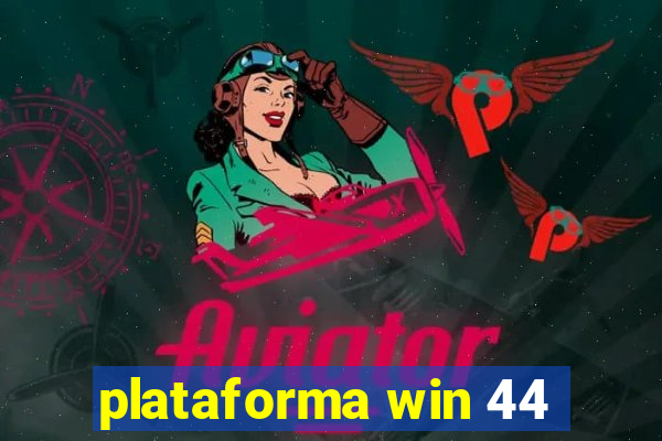 plataforma win 44