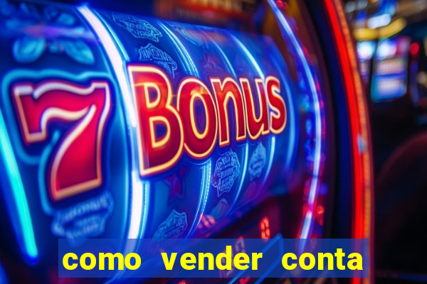 como vender conta de jogos
