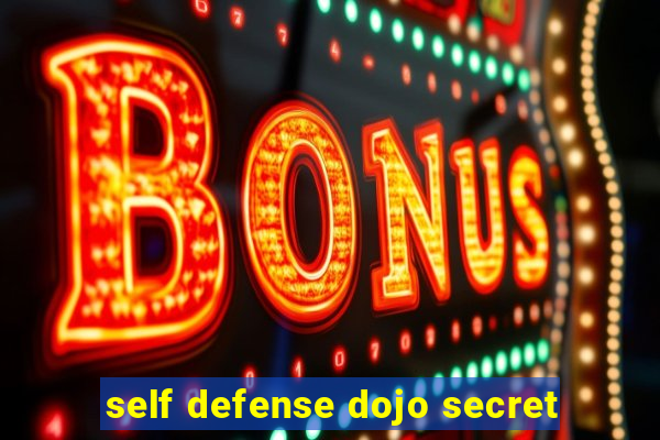 self defense dojo secret