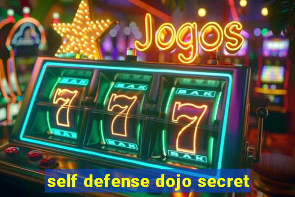 self defense dojo secret