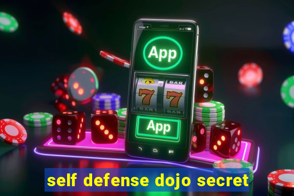 self defense dojo secret