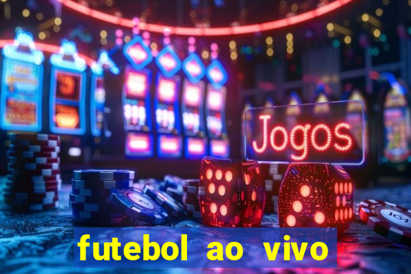 futebol ao vivo futebol muleke