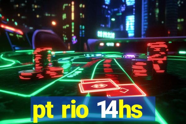 pt rio 14hs