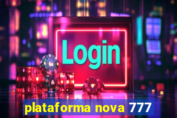 plataforma nova 777