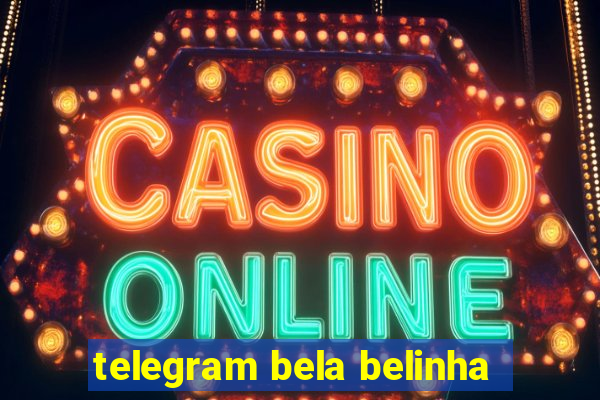 telegram bela belinha