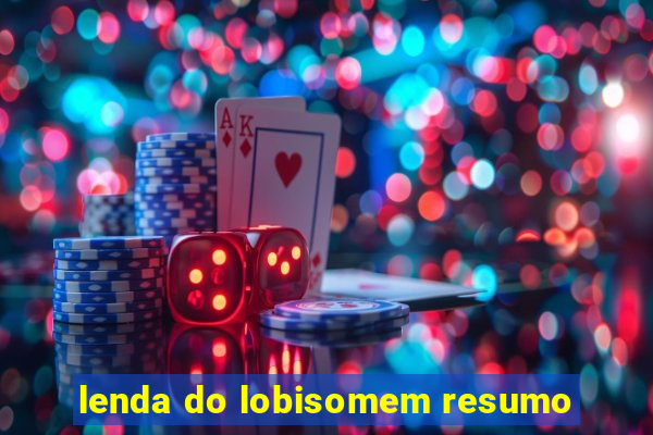 lenda do lobisomem resumo