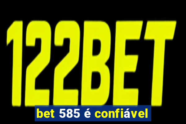 bet 585 é confiável