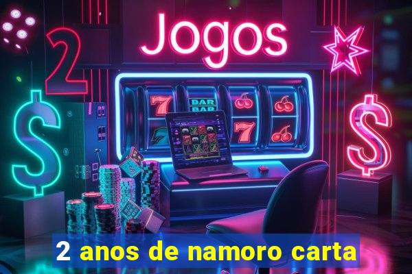 2 anos de namoro carta