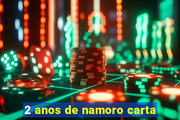 2 anos de namoro carta