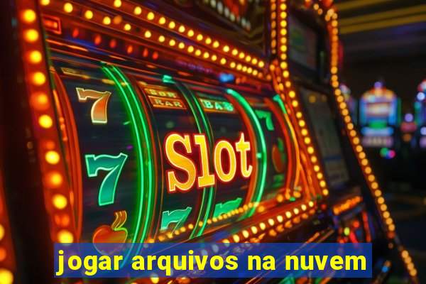 jogar arquivos na nuvem