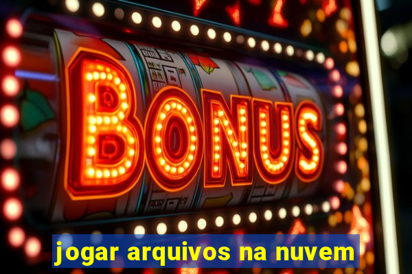 jogar arquivos na nuvem