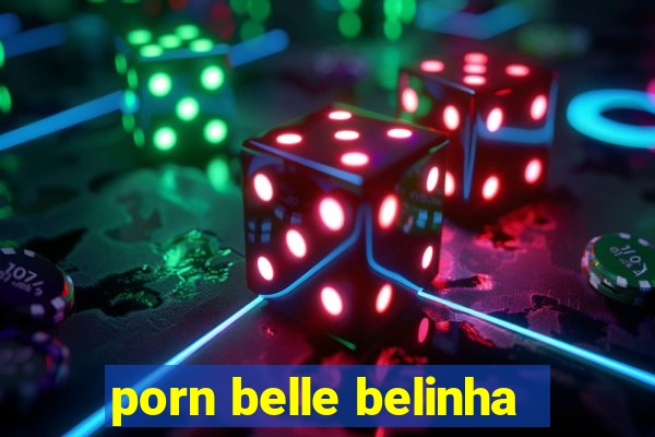 porn belle belinha