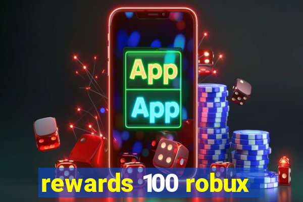 rewards 100 robux