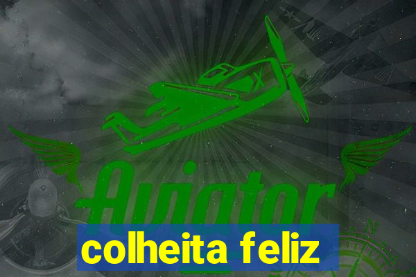 colheita feliz