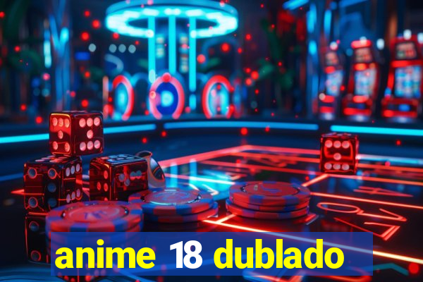 anime 18 dublado