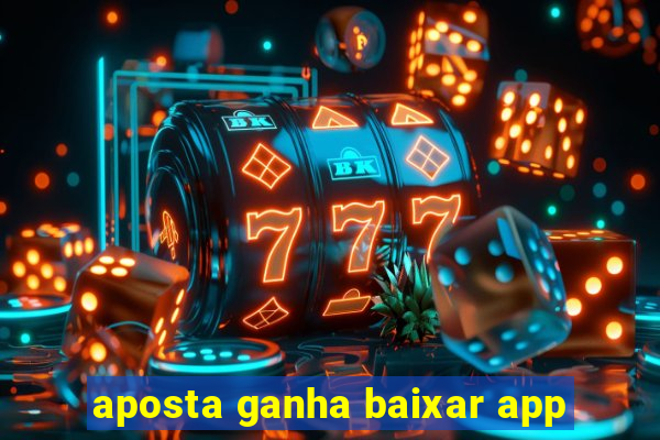 aposta ganha baixar app