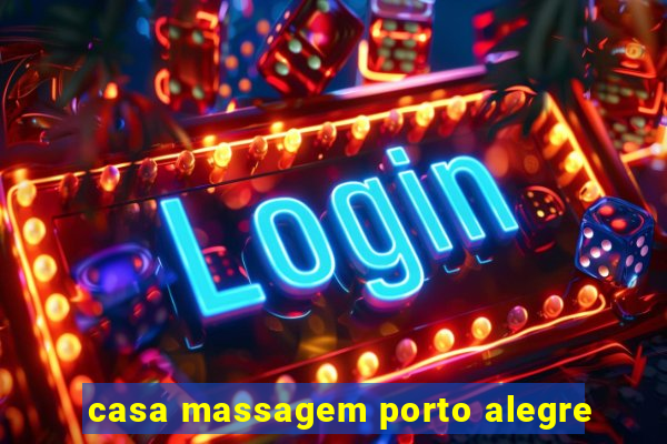 casa massagem porto alegre
