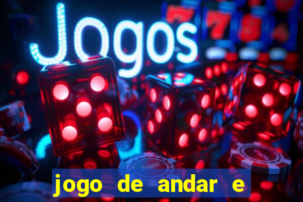 jogo de andar e ganhar dinheiro