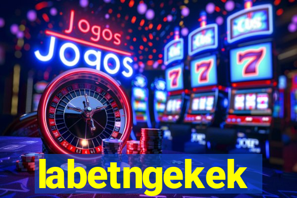 labetngekek