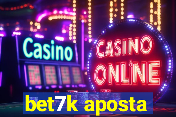 bet7k aposta