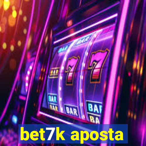 bet7k aposta