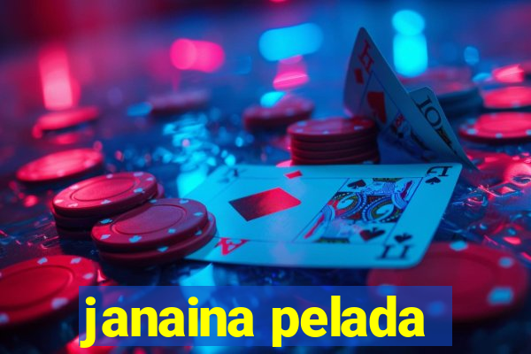 janaina pelada