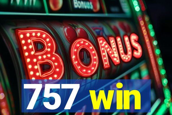 757 win