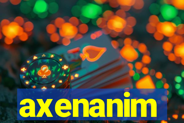 axenanim