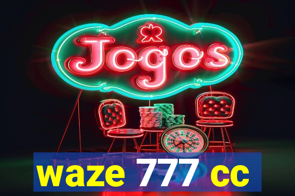waze 777 cc