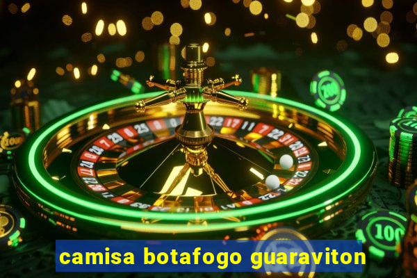 camisa botafogo guaraviton