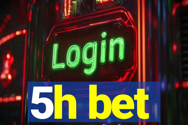 5h bet