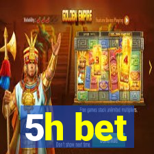 5h bet