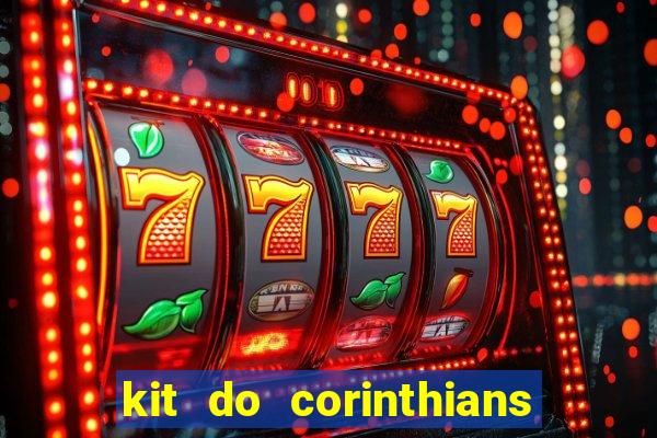 kit do corinthians dls 22