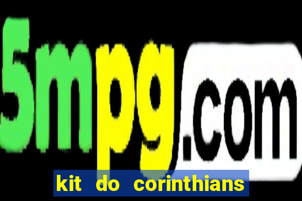 kit do corinthians dls 22