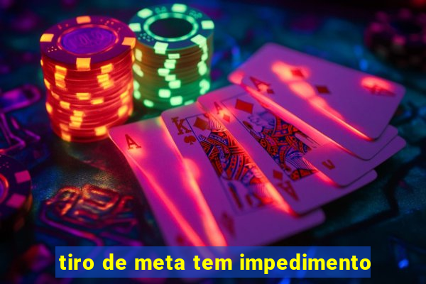tiro de meta tem impedimento