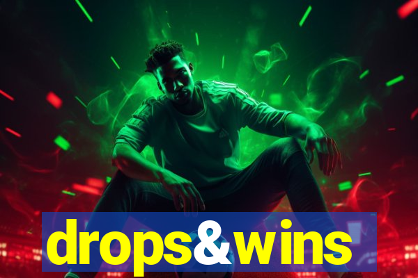 drops&wins