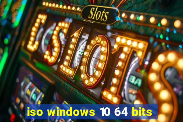 iso windows 10 64 bits