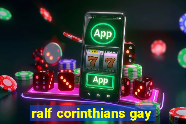 ralf corinthians gay